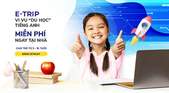 LỚP HỌC TRỰC TUYẾN MIỄN PHÍ E-TRIP - CÙNG OLA ACADEMY CHO TRẺ HỌC TIẾNG ANH THẬT VUI!