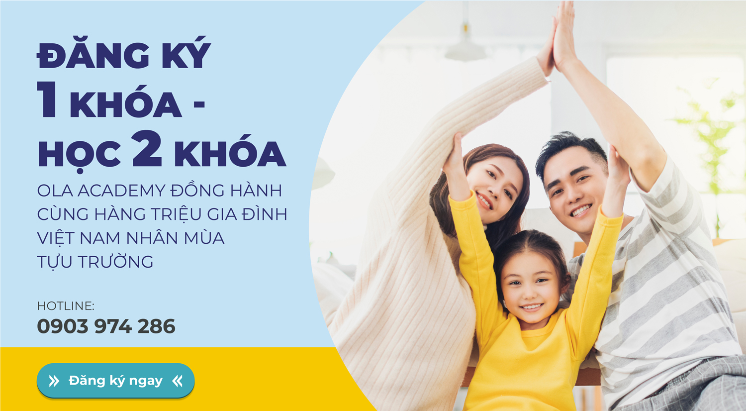 ĐĂNG KÝ 1 KHÓA ĐƯỢC HỌC 2 KHÓA - OLA ACADEMY ĐỒNG HÀNH CÙNG HÀNG TRIỆU GIA ĐÌNH VIỆT NAM